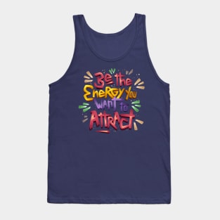 Be The Energy You Want To Attract Tank Top